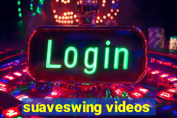 suaveswing videos